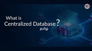 What is Centralized Database ? | Explained | Learn It In Tamil | தமிழ்