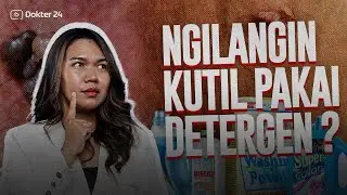 Dokter 24 - Ngilangin Kutil Pake Deterjen? Apa Gak Panas Tuh?