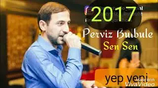 Perviz Bulbule (yeni version) Sen sen 2017