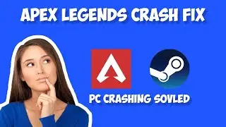 Apex Legends Crashing Freezing PC Fix Steam [SOLVED]