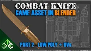 Blender Tutorial - Creating a Combat Knife Game Asset - Part 2 - Low Poly and UV Unwrapping