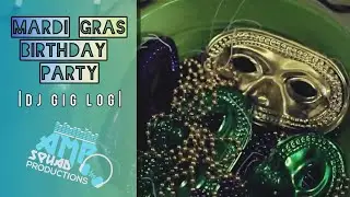 DJ GIG LOG: Mardi Gras Birthday Party | GIG LOG | #13