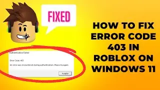 How to Fix Error Code 403 in Roblox on Windows 11 (Simple 2024)