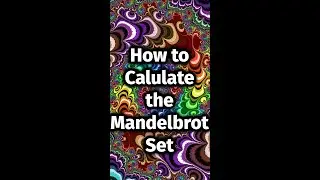 How to Calculate a Mandelbrot Set