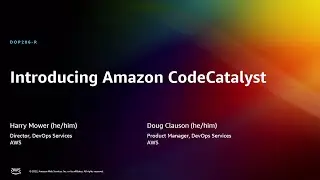 AWS re:Invent 2022 - Introducing Amazon CodeCatalyst (DOP206-R)