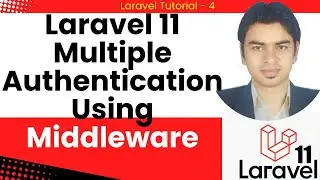 Laravel Tutorial 4 - Laravel 11 Multiple Authentication Using Middleware