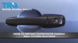 How to Replace Outer Door Handle 2005-14 Ford Mustang