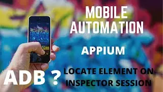 MOBILE AUTOMATION || Appium || Locate Elements through Appium || ADB Emulator|| 