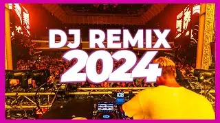 DJ REMIX 2024 - Mashups & Remixes of Popular Songs 2024 | DJ Remix Club Music Dance Songs Mix 2024 🥳