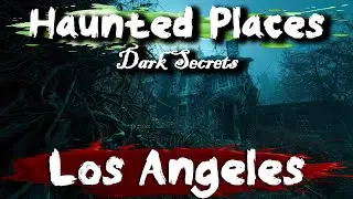 Dark Secrets of Los Angeles, USA | Haunted Places | Ghost