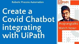 UiPath Planning to Create a Covid chatbot integrating with uipath |vajrangtalks|