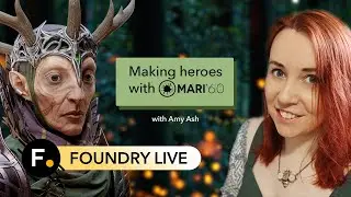 Foundry Live 2023 | Making heroes with Mari 6.0