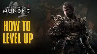 Black Myth Wukong How To Level Up And Become OP!