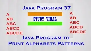 Java Program 37 - Java Program to Print Alphabet Patterns - Study Viral