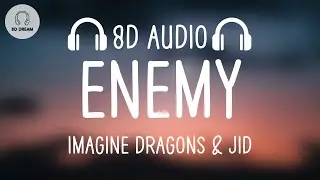 Imagine Dragons & JID - Enemy (8D AUDIO)