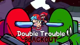 Double Trouble BLACKOUT (Vs Impostor: Black Betrayal)