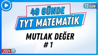 Mutlak Değer 1 | 49 Günde TYT Matematik Kampı 13.Gün | 2024 | Rehber Matematik