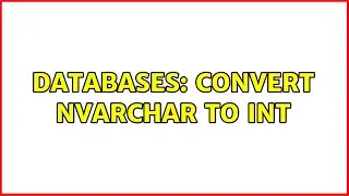 Databases: convert nvarchar to int (2 Solutions!!)