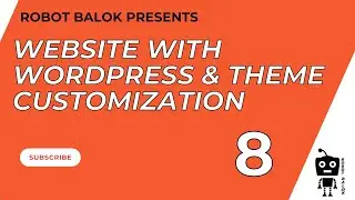 Website with Wordpress & Theme Customization | Class 8 | Robot Balok