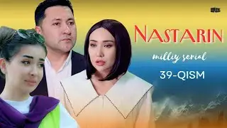 Nastarin 39-qism (milliy serial) | Настарин 39-қисм (миллий сериал)