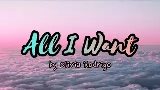 OLIVIA RODRIGO - All I Want (Lyrics)