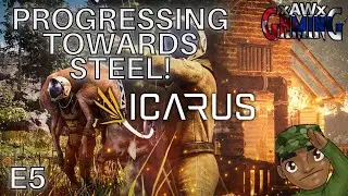 Progressing towards Steel!!! | ICARUS Open World | E5