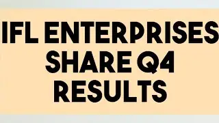IFL Enterprises Share Q4 Results | IFL Share Update | Share Q4 Results | Share Update