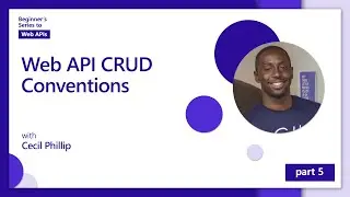 Web API CRUD Conventions [5 of 18] | Web APIs for Beginners