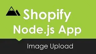 Shopify Node App Upload Image