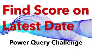 Score on Latest Date - Power Query Challenge