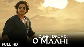 Dunki Drop 5: O Maahi | Shah Rukh Khan | Taapsee Pannu