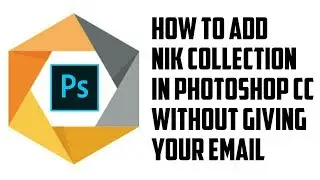 How To Add Nik Collection Filter in Adobe Photoshop CC 2018 For Free by sam tech and editing