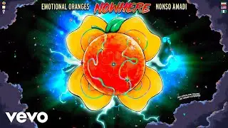 Emotional Oranges, Nonso Amadi - Nowhere [Lyric Video]