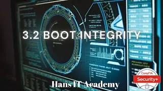 Boot integrity - CompTIA Security+ SY0 601 Domain 3.2