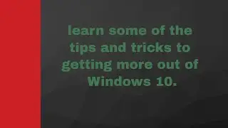 Windows 10 Tips and Tricks