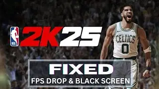 How to Fix NBA 2K25 FPS Drop & Black Screen