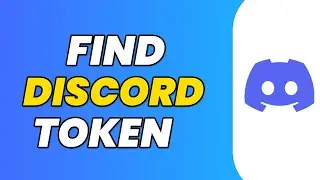 How to Find Your Discord Token?