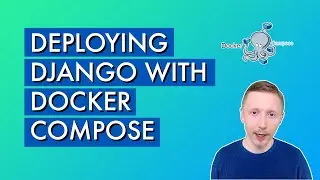 Deploying Django with Docker Compose