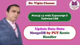 Update Data in MongoDB by PUT Route Handler in Next JS | Next js 14 Tutorial -47 |Dr Vipin Classes