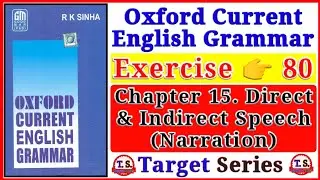 Oxford Current English Grammar |Exercise 80 | Direct and Indirect Speech | Narration | Grammar