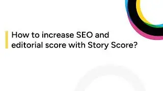 How to increase SEO and editorial score with Story Score?