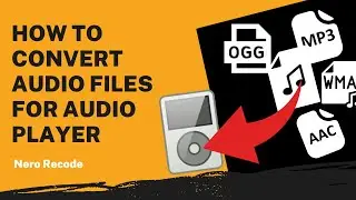 How to Convert Audio Files for Audio Player | Nero Recode Tutorial