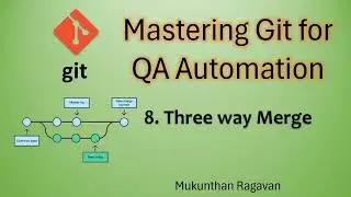 Mastering Git for QA Automation | 3 Way Merge | Mukunthan Ragavan