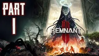 Remnant 2 - Gameplay Walkthrough - Part 1 - 