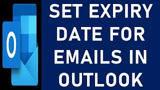 How to Set Expiry Date For Emails in Outlook | Set Email Expiry Date in Outlook | Email Expiry