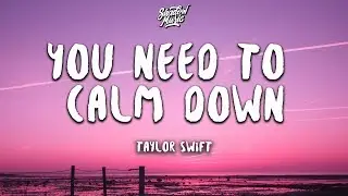 Taylor Swift - You Need To Calm Down (Lyrics)