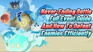 Never-Ending Battle Full Event Guide And How To Defeat Enemies More Efficiently [Genshin Impact]