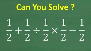 1/2 + 1/2 divided by 1/2 x 1/2 – 1/2 =? BASIC MATH - Many will Get WRONG!