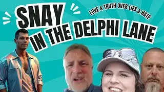 Snay in the Delphi Lane with Love & Truth over Lies & Hate