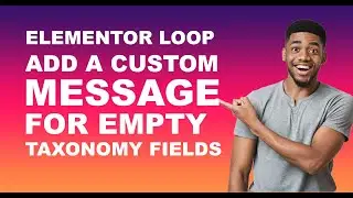 Elementor LOOP Tutorial: How to add a Custom Message for EMPTY LOOP Taxonomy Fields